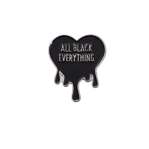 Black dripping heart enamel pin with All Black Everything text