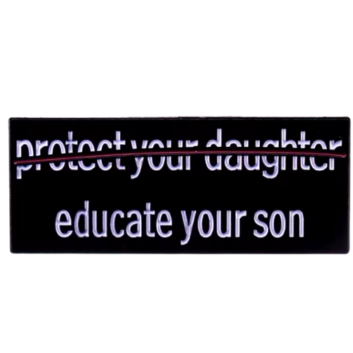 Educate Your Son enamel pin with minimalist feminist statement typography design