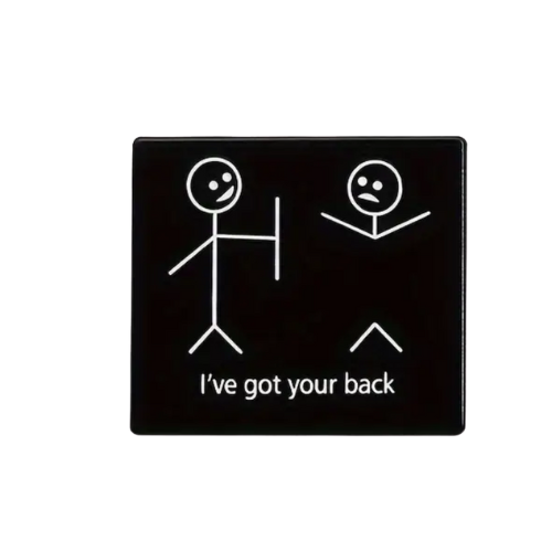 Funny enamel pin with stick figure visual joke and the phrase “I’ve Got Your Back”