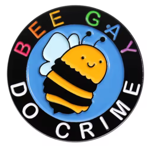 Be Gay Do Crime enamel pin featuring cute bumble bee with colorful queer styling