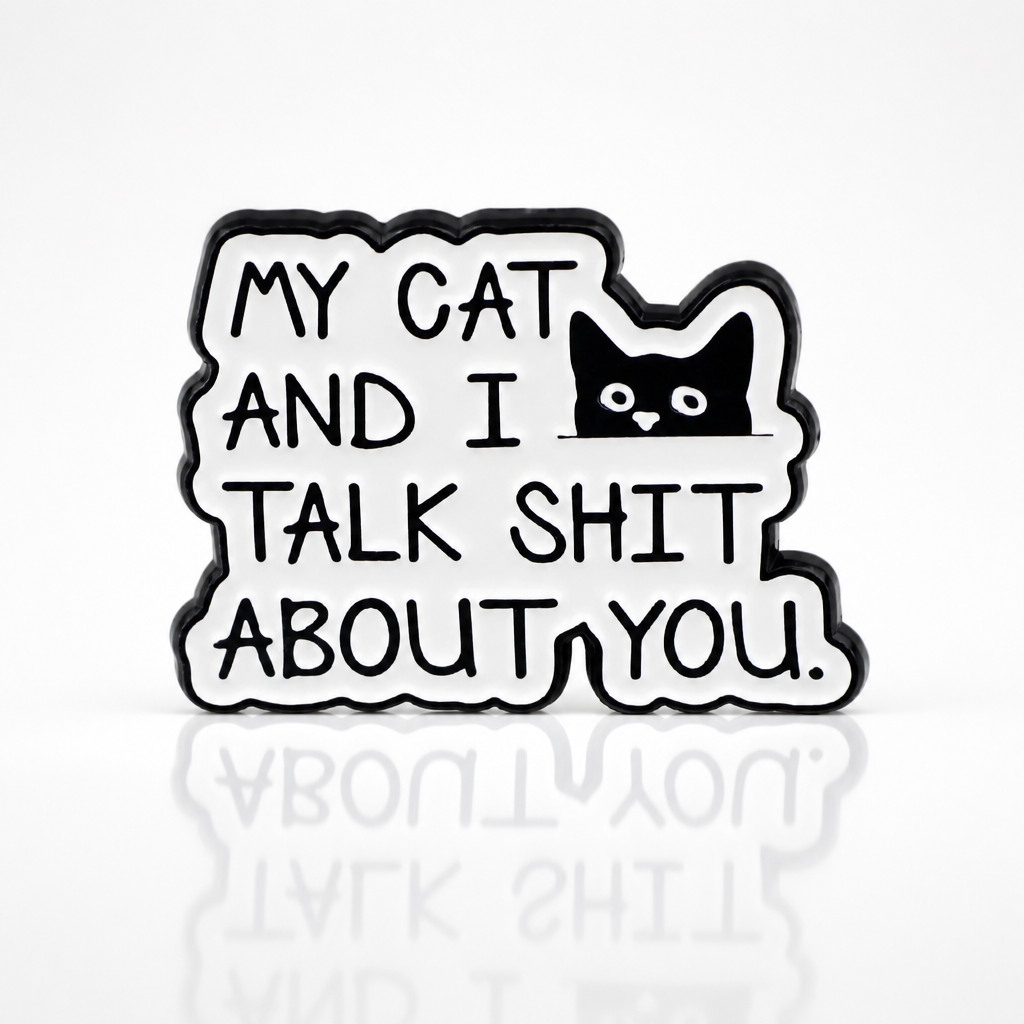 Funny enamel pin featuring black cat and text that says My Cat and I Talk Shit About You