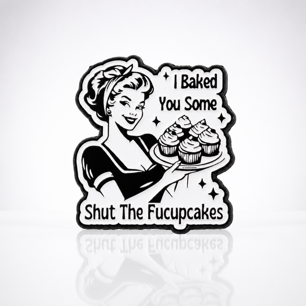 Retro-style enamel pin featuring woman holding cupcakes with “I Baked You Some Shut The Fucupcakes” text