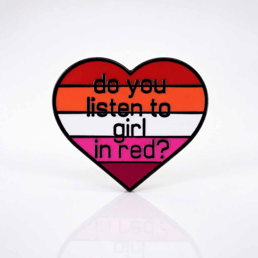 Heart-shaped lesbian Pride enamel pin reading “Do You Listen to Girl in Red?”