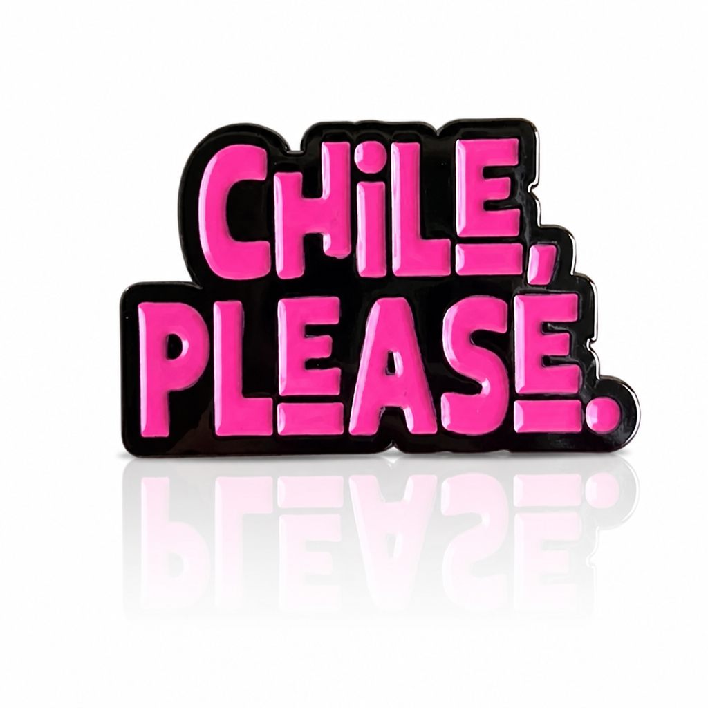 Colorful "Chile, Please" soft enamel pin by Rebellious Pins featuring bold lettering inspired by a classic AAVE expression.