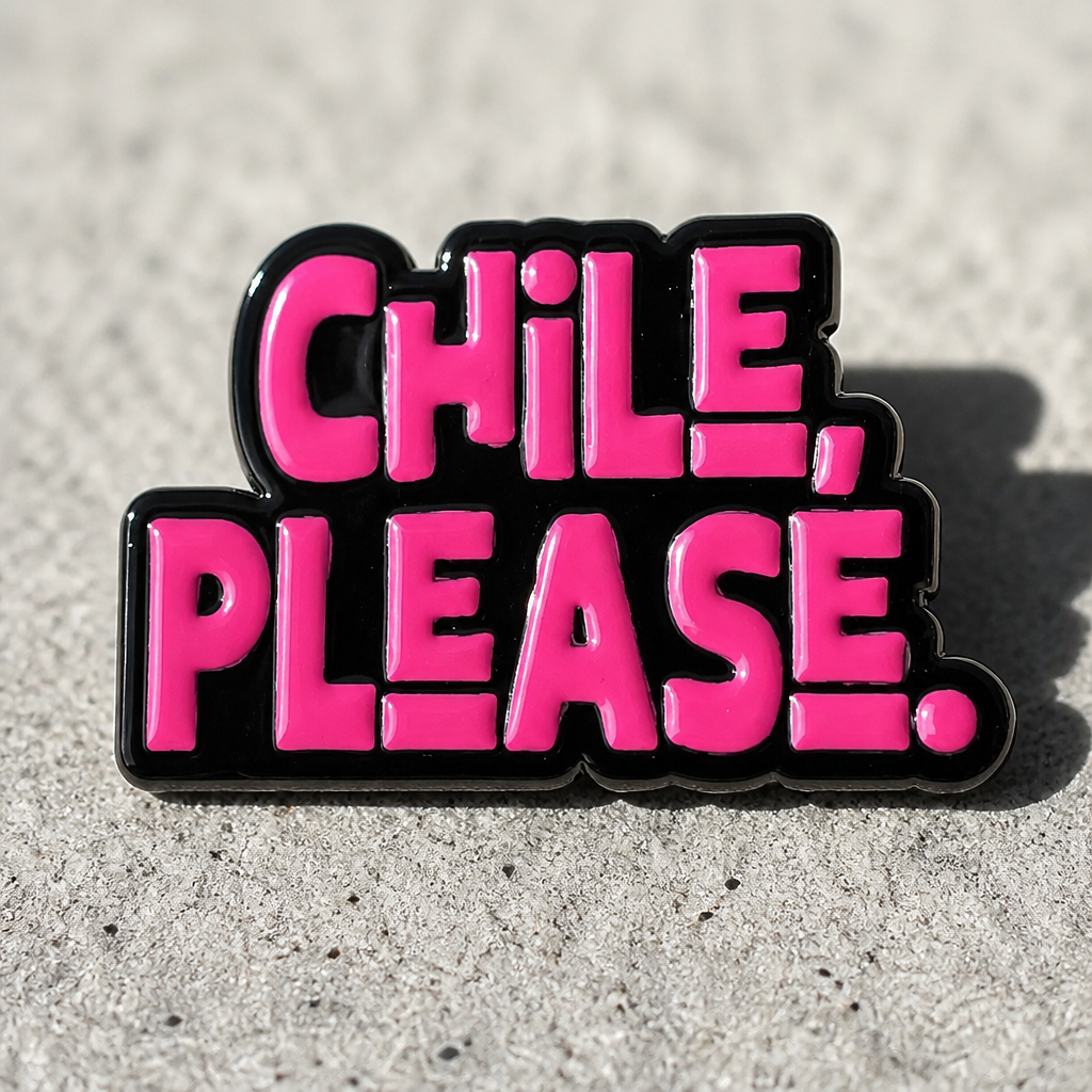 Colorful "Chile, Please" soft enamel pin by Rebellious Pins featuring bold lettering inspired by a classic AAVE expression.