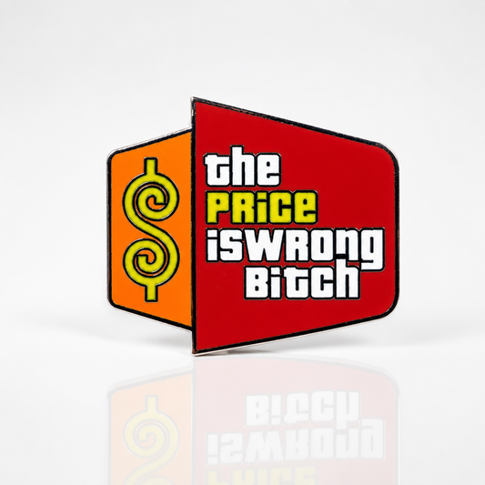 Hard enamel pin featuring the phrase The Price Is Wrong in a retro game show-inspired price tag design