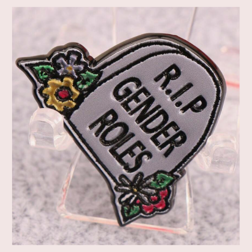 R.I.P. Gender Roles Enamel Pin