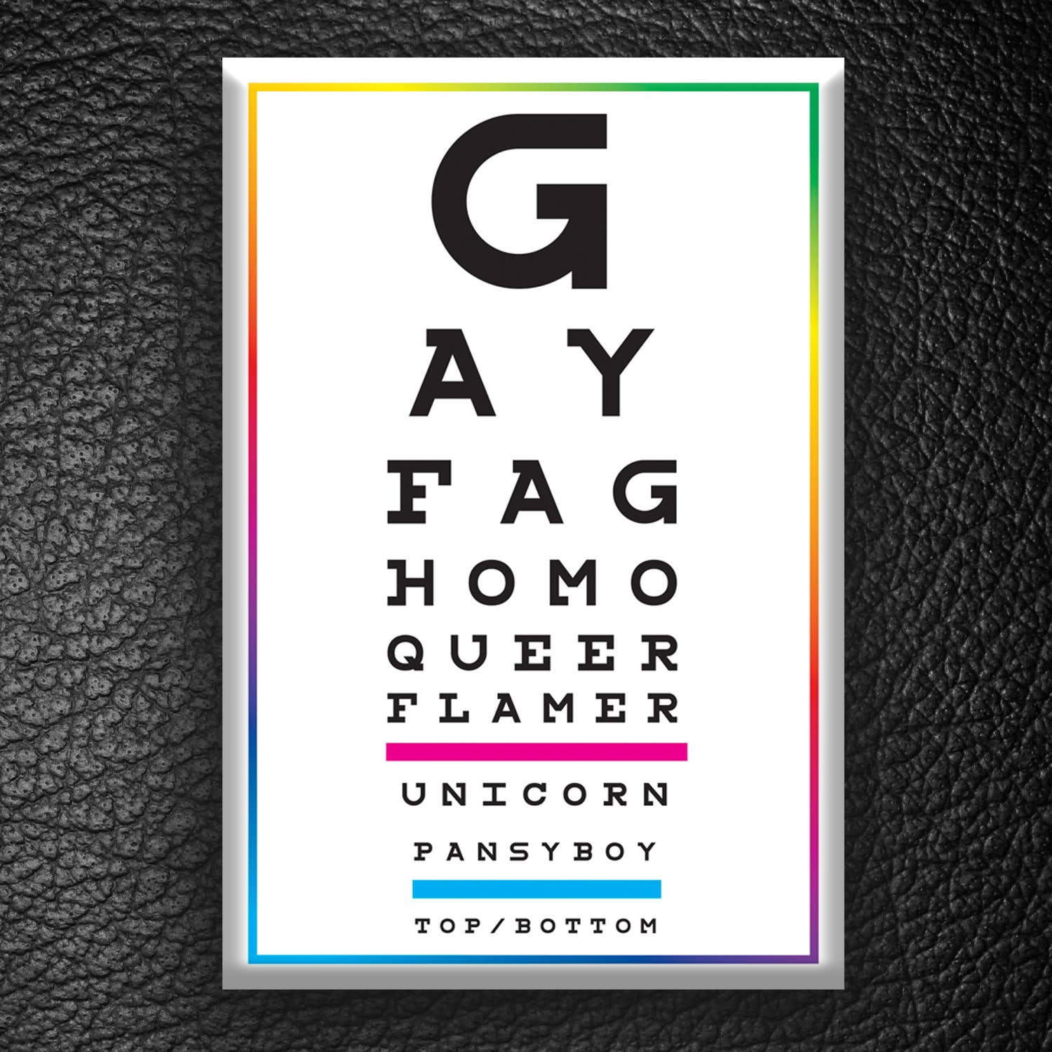 Gay Eye Chart hard magnet featuring a rainbow-bordered eye chart with reclaimed LGBTQ+ words in a humorous vision test design.