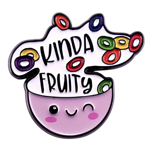 Cute enamel pin featuring smiling cereal bowl and the phrase “Kinda Fruity”