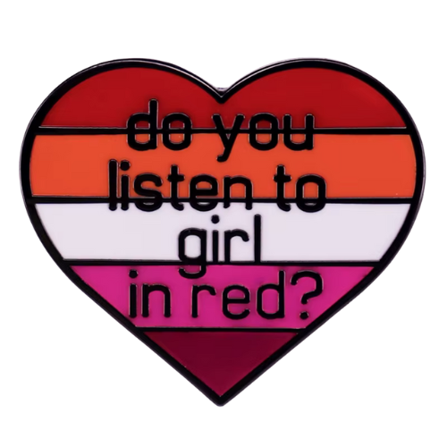 Heart-shaped lesbian Pride enamel pin reading “Do You Listen to Girl in Red?”