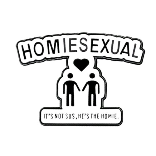 Funny black-and-white enamel pin with the phrase “Homiesexual” and friendship artwork