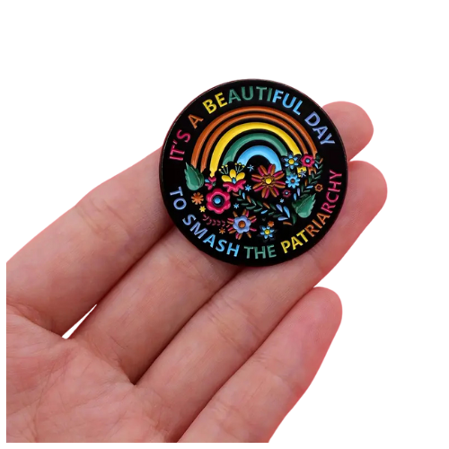 It's A Beautiful Day To Smash The Patriarchy Enamel Pin