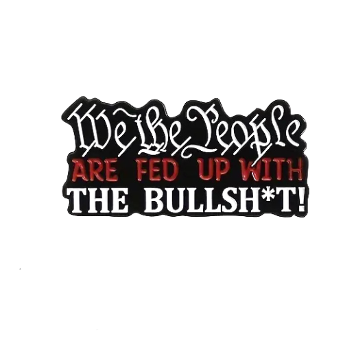 We The People Are Fed Up enamel pin with bold protest-inspired sarcastic lettering design