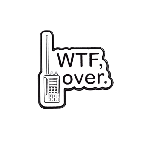 Funny WTF, Over enamel pin with retro walkie-talkie design and sarcastic humor text